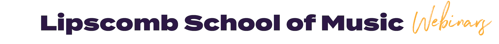 Text: Lipscomb School of Music Webinars | Image: Collage of students performing in various Music ensembles.